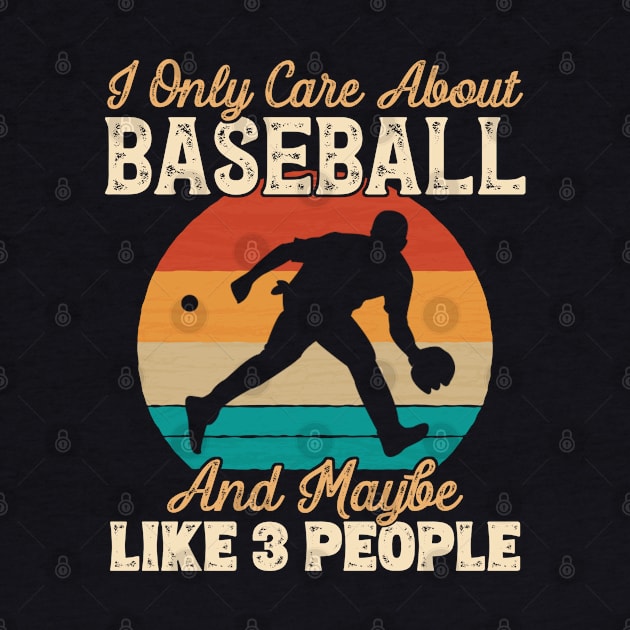 I Only Care About Baseball and Maybe Like 3 People print by theodoros20